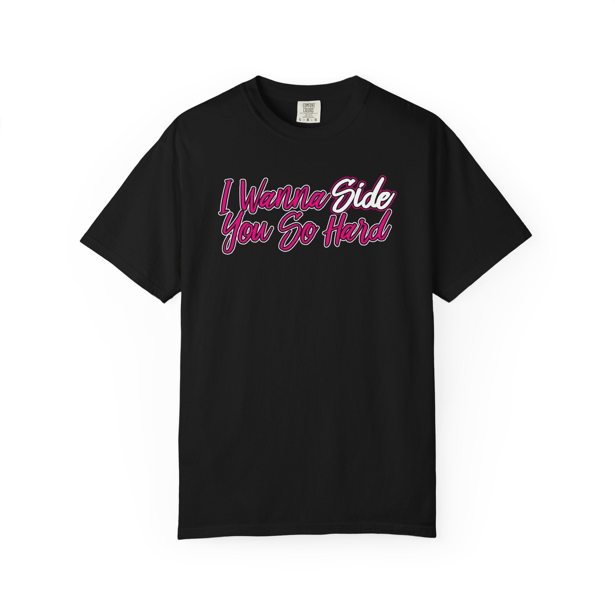 I Wanna Side You HOT PINK T-Shirt - Dr. Joe Kort Collection
